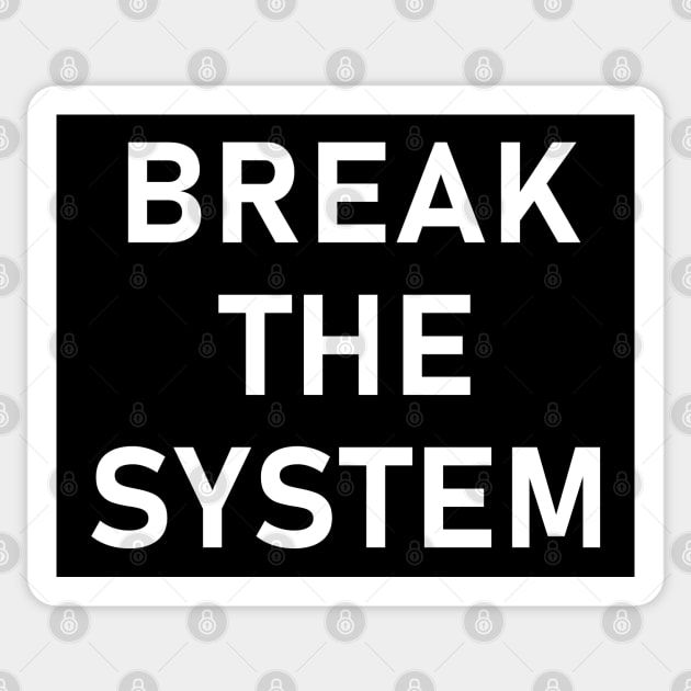 Break The System - Anti-Establishment, Revolutionary Sticker by SpaceDogLaika